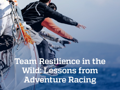 Resilient Races Team Resilience in the Wild: Lessons from Adventure Racing - Center for ...